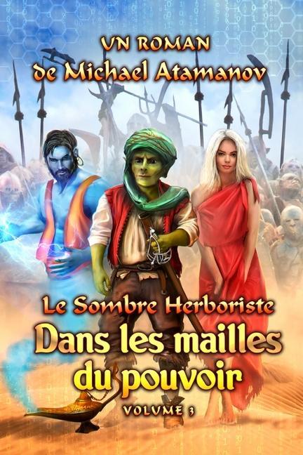 Dans les mailles du pouvoir (Le Sombre Herboriste Volume 3): Série LitRPG