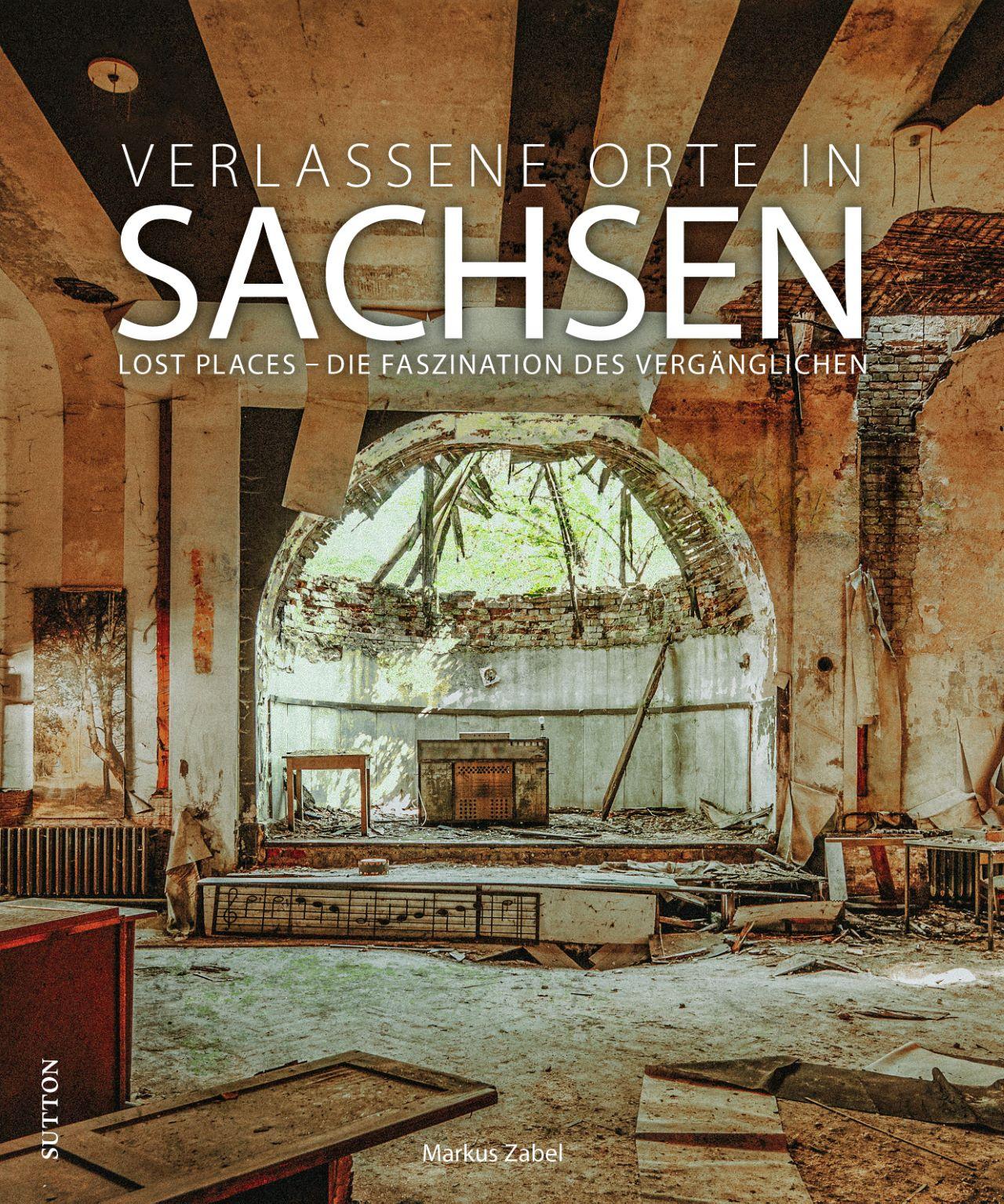 Verlassene Orte in Sachsen