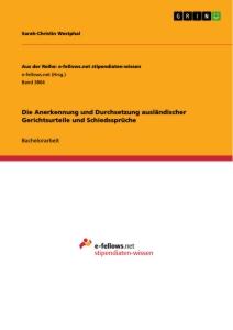 Die Anerkennung und Durchsetzung ausländischer Gerichtsurteile und Schiedssprüche