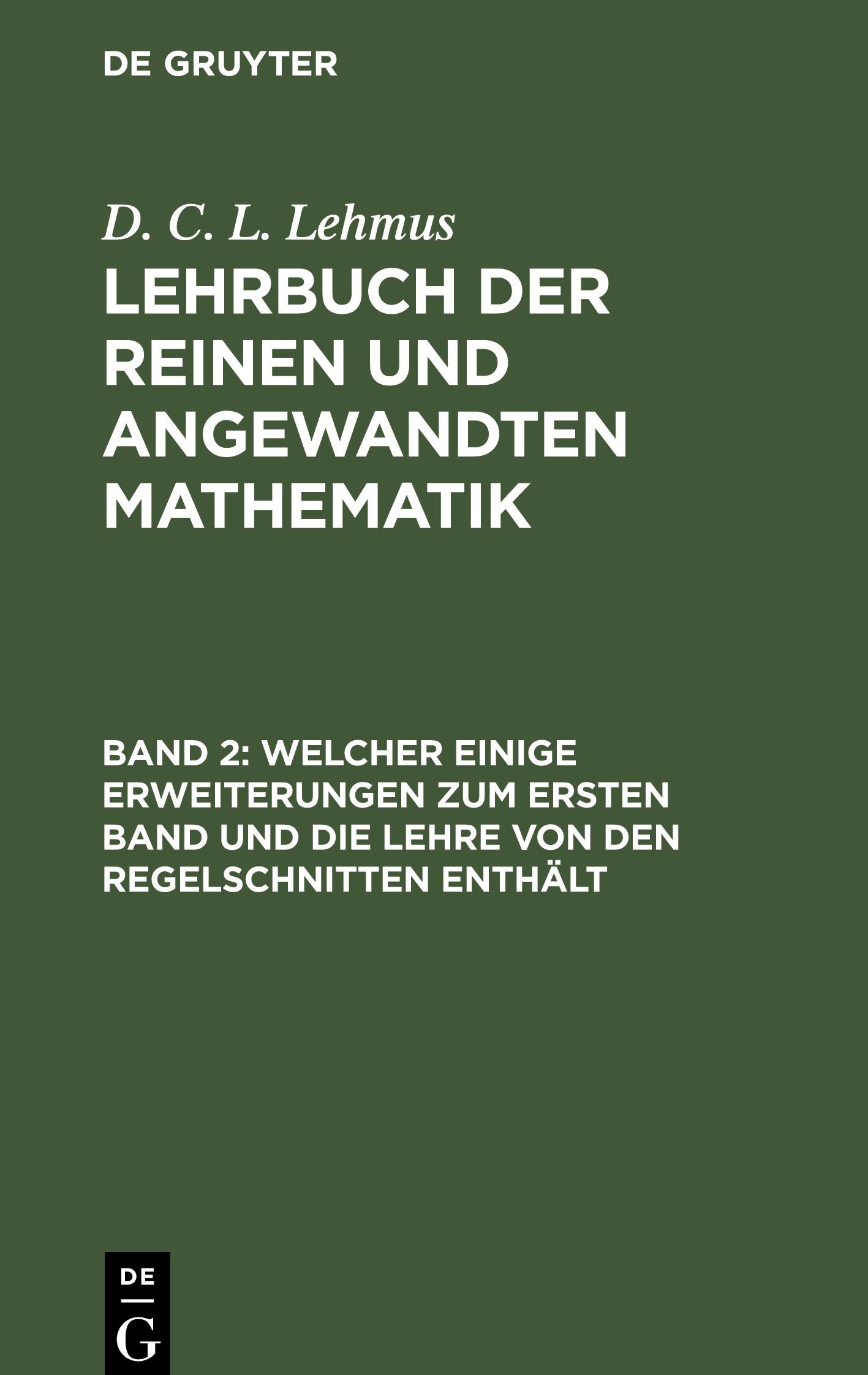 Welcher einige Erweiterungen zum ersten Band und die Lehre von den Regelschnitten enthält