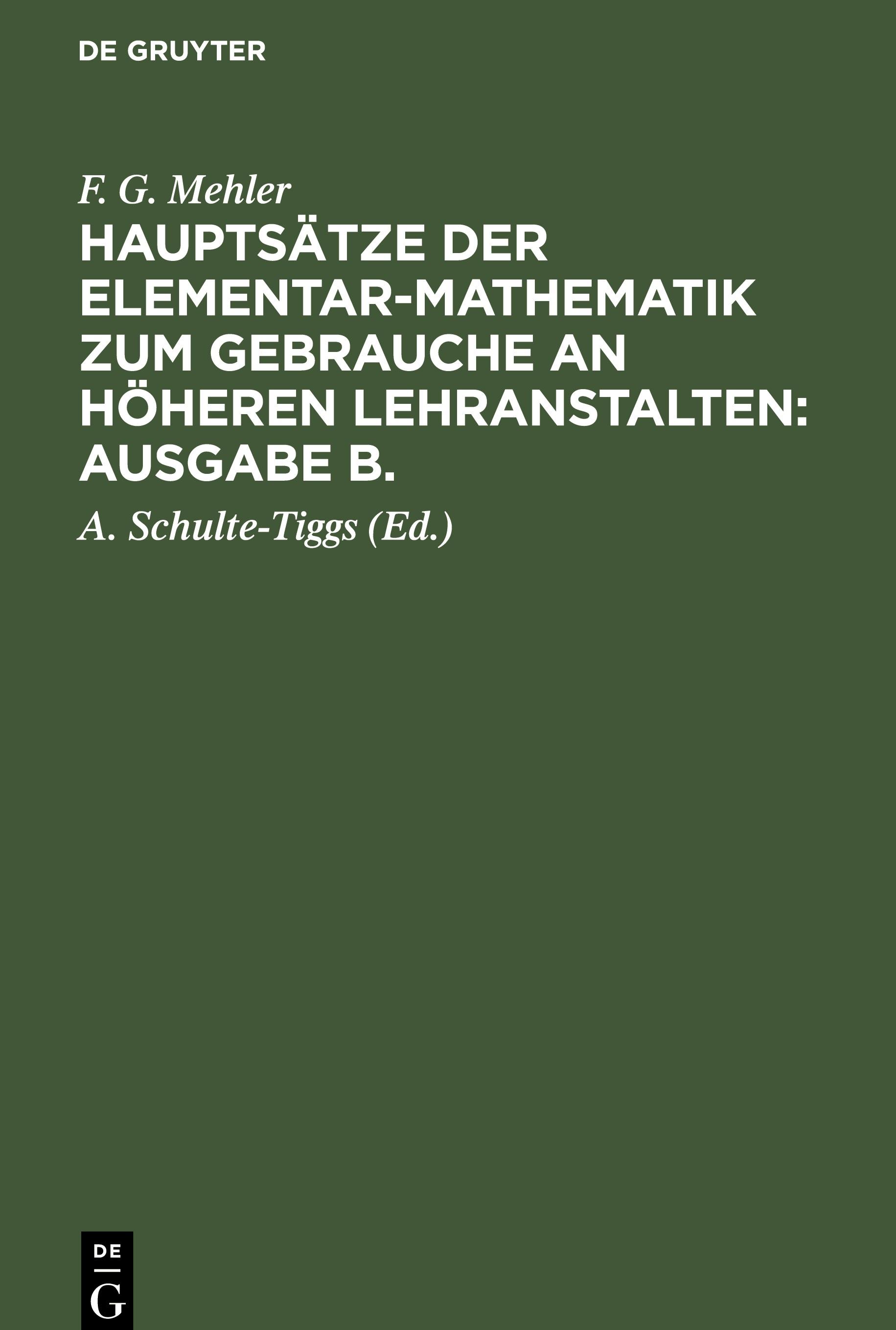 F. G. Mehler: Hauptsätze der Elementar-Mathematik zum Gebrauche an höheren Lehranstalten: Ausgabe B.. Oberstufe