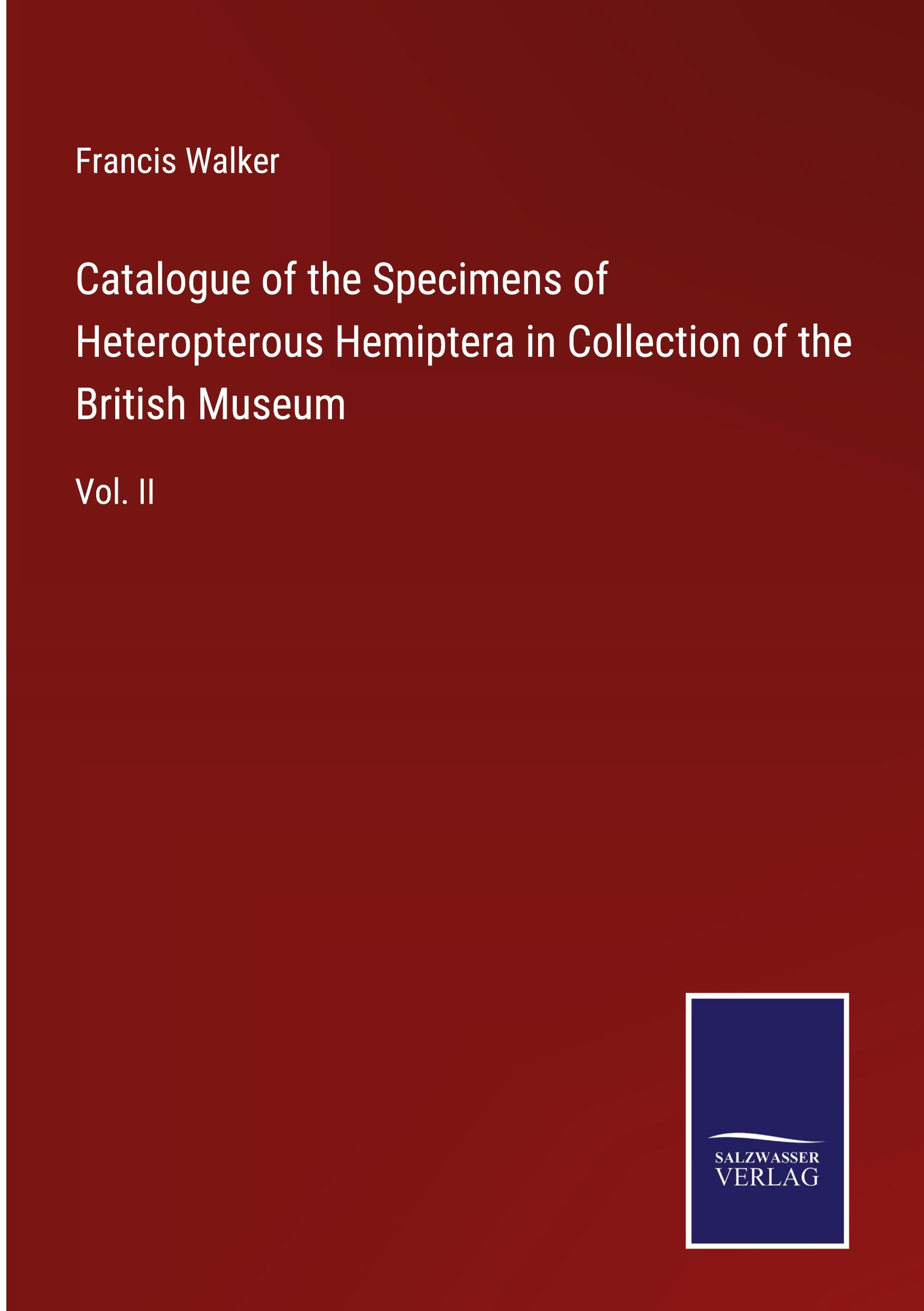 Catalogue of the Specimens of Heteropterous Hemiptera in Collection of the British Museum