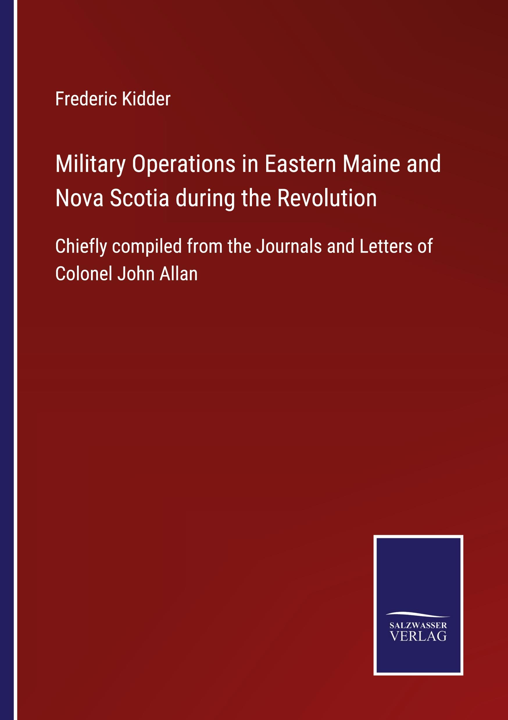 Military Operations in Eastern Maine and Nova Scotia during the Revolution