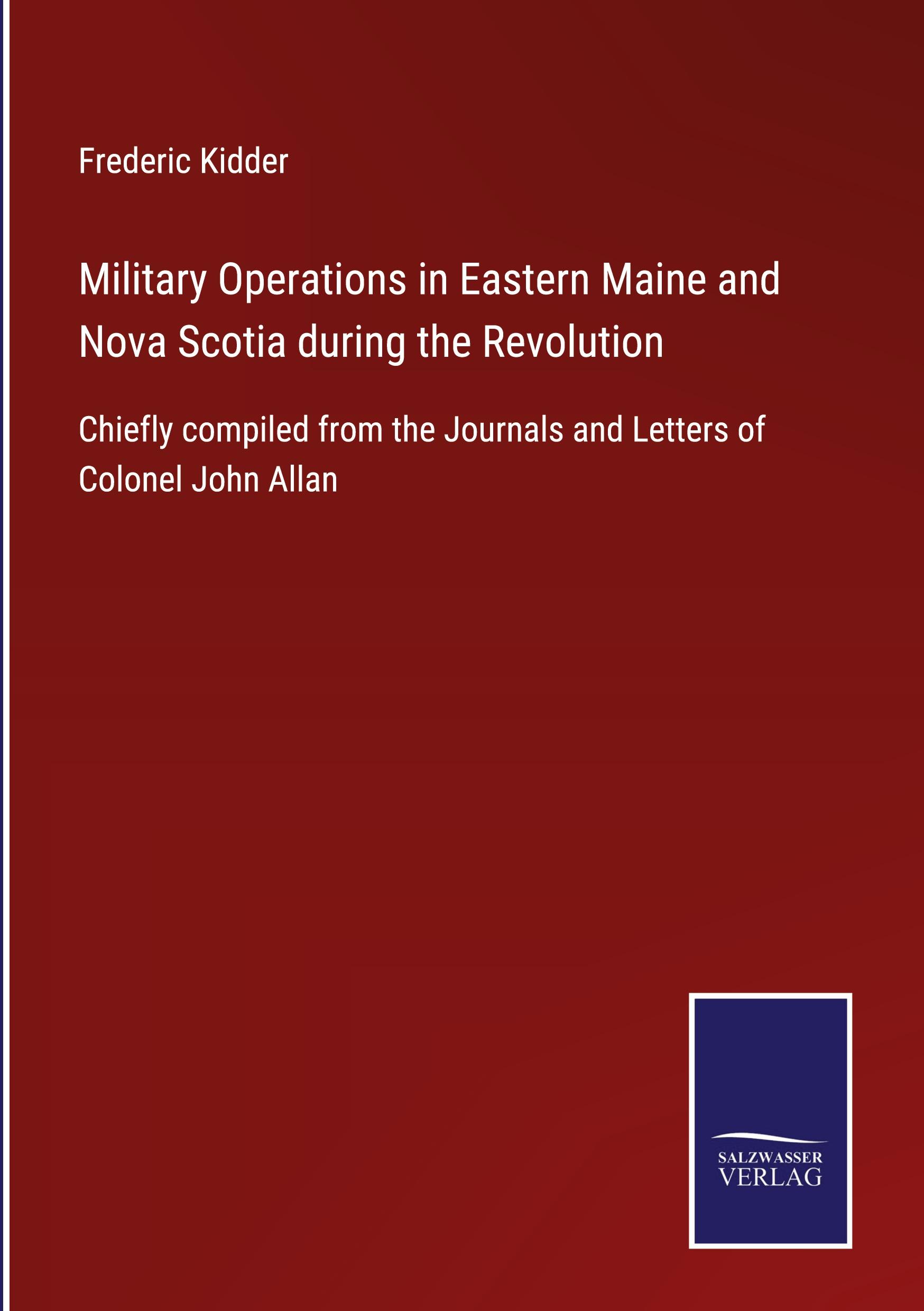 Military Operations in Eastern Maine and Nova Scotia during the Revolution