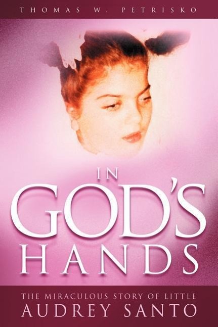 In God's Hands: The Miraculous Story of Little Audrey Santo