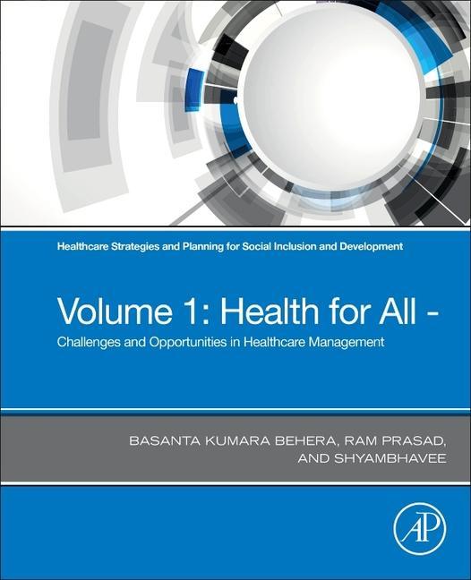 Healthcare Strategies and Planning for Social Inclusion and Development: Volume 1: Health for All - Challenges and Opportunities in Healthcare Managem