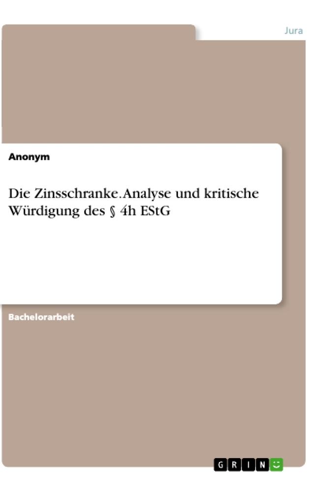 Die Zinsschranke. Analyse und kritische Würdigung des § 4h EStG