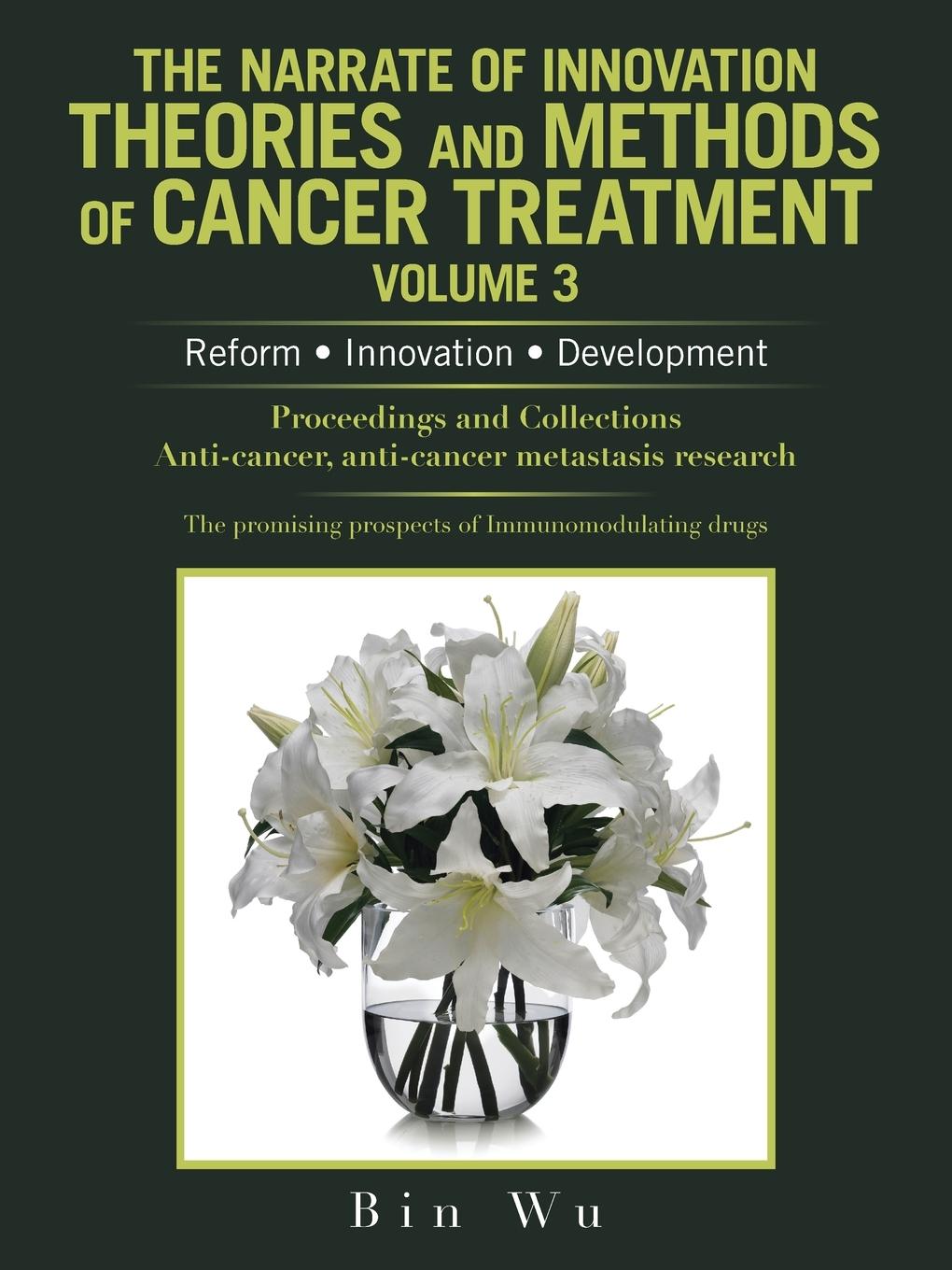 The Narrate of Innovation Theories and Methods of Cancer Treatment Volume 3