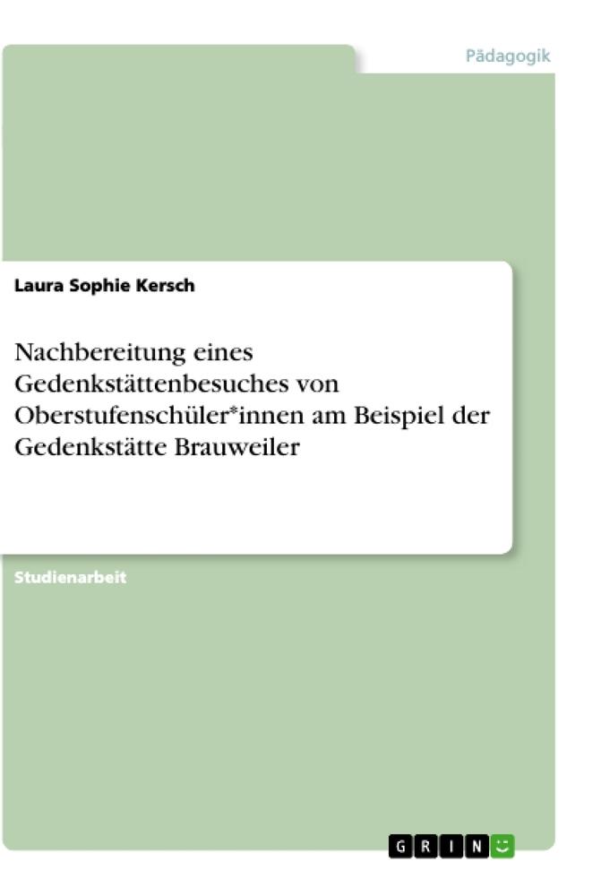 Nachbereitung eines Gedenkstättenbesuches von Oberstufenschüler*innen am Beispiel der Gedenkstätte Brauweiler