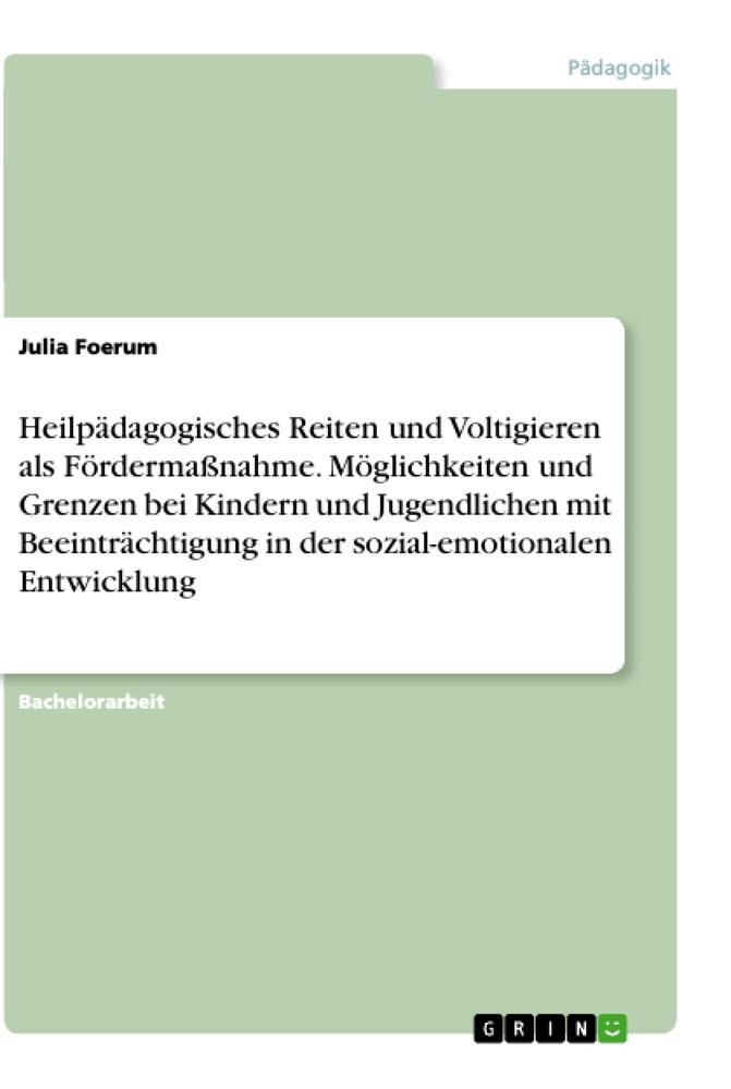 Heilpädagogisches Reiten und Voltigieren als Fördermaßnahme. Möglichkeiten und Grenzen bei Kindern und Jugendlichen mit Beeinträchtigung in der sozial-emotionalen Entwicklung