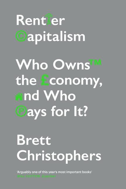 Rentier Capitalism: Who Owns the Economy, and Who Pays for It?