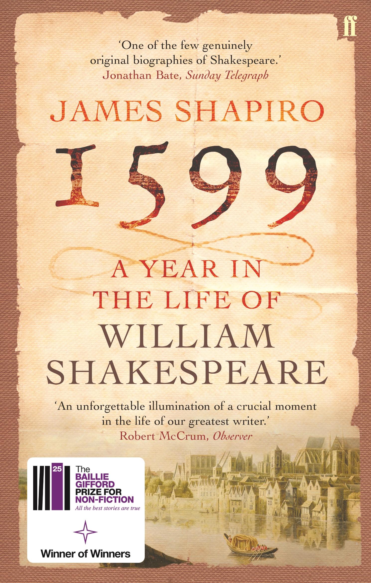 1599: A Year in the Life of William Shakespeare