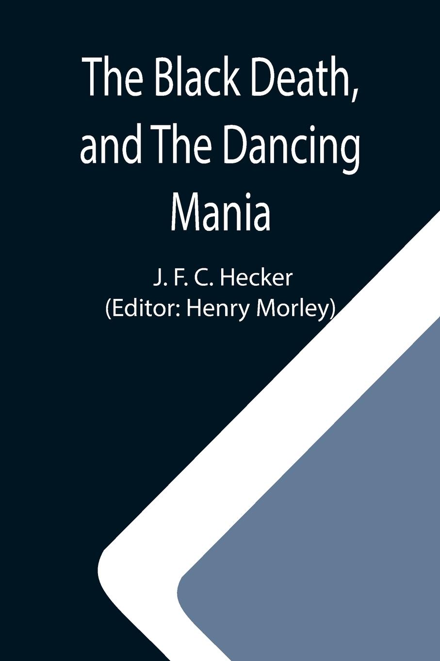 The Black Death, and The Dancing Mania