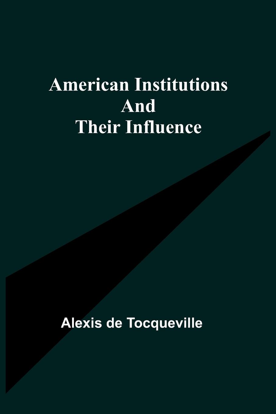 American Institutions and Their Influence