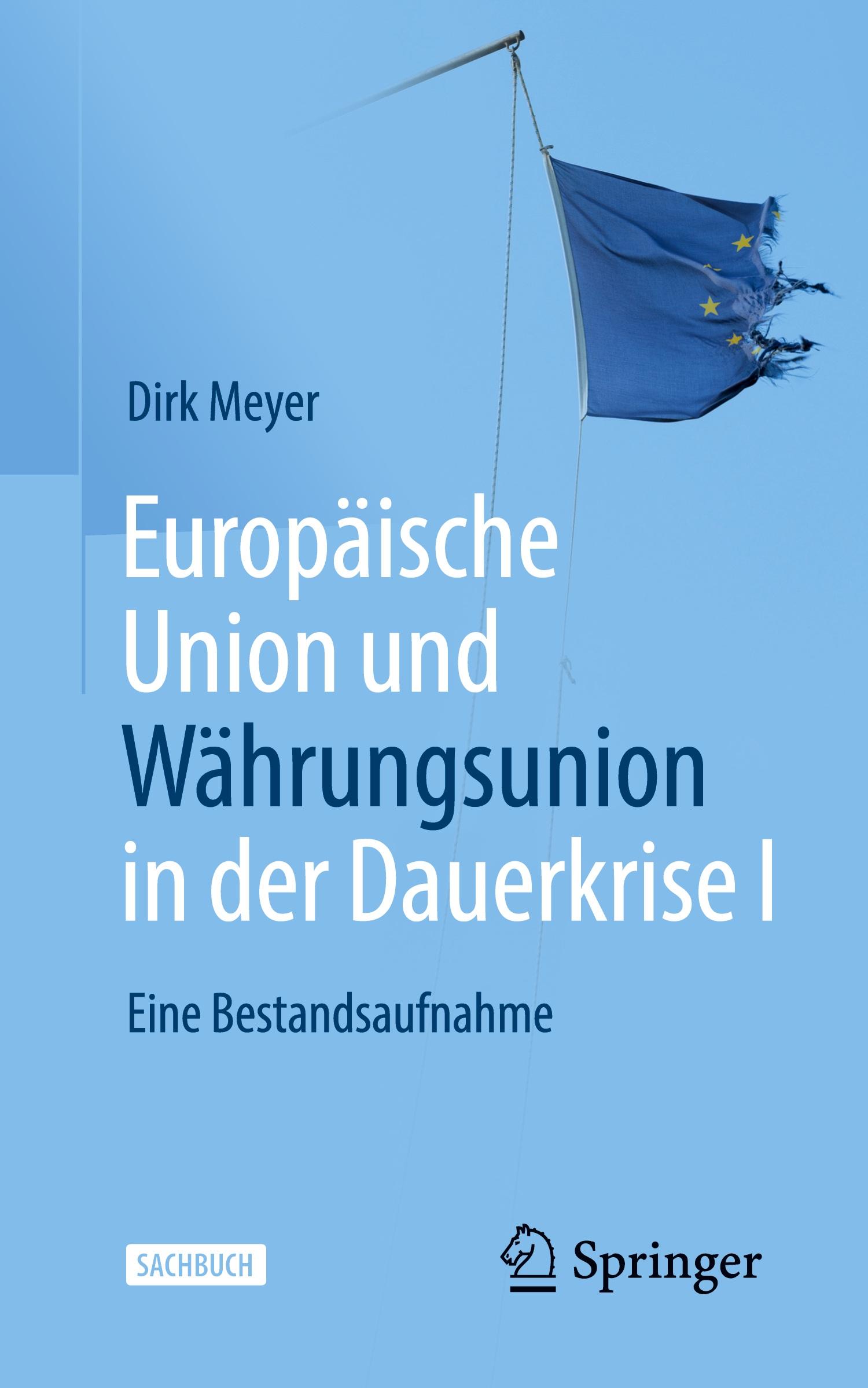 Europäische Union und Währungsunion in der Dauerkrise I