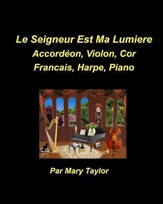 Le Seigneur est Ma Lumiere Accordéon, Violon, Cor Francais, Harpe, Piano: Accordéon, Violon, Cor Francais, Harpe, Piano