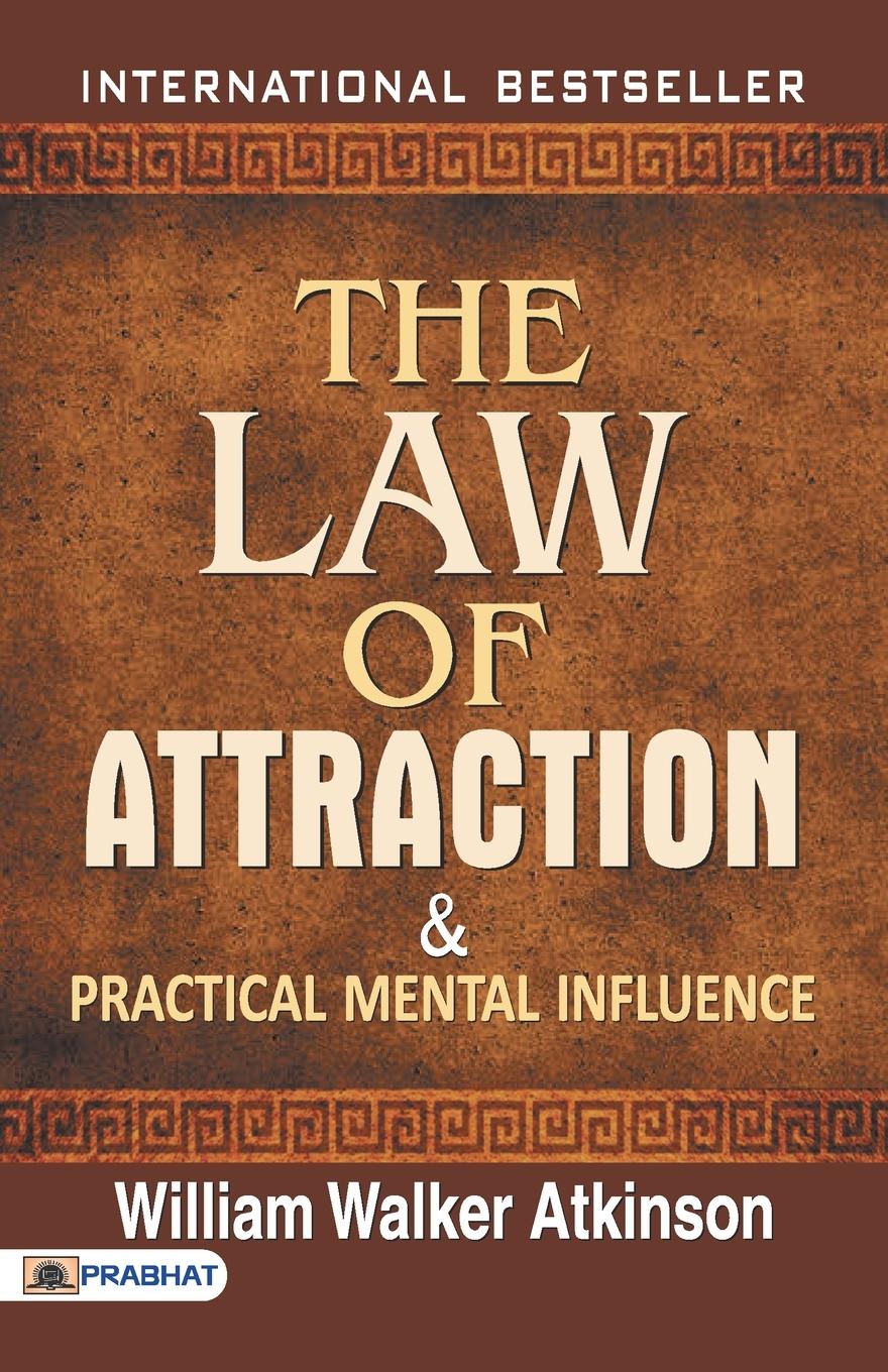 The Law of Attraction and Practical Mental Influence