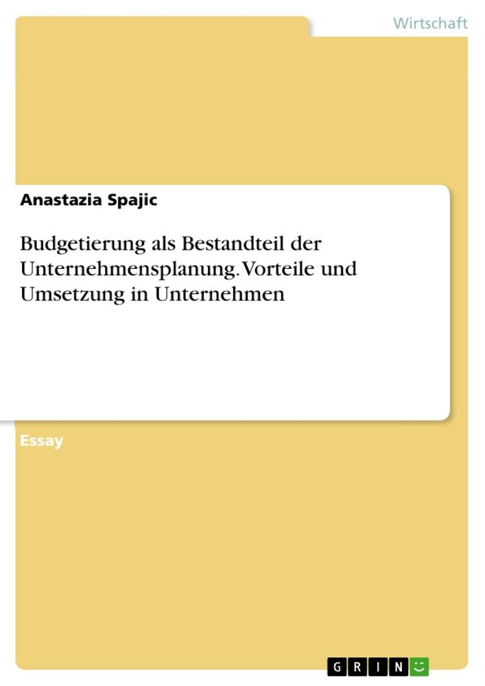 Budgetierung als Bestandteil der Unternehmensplanung. Vorteile und Umsetzung in Unternehmen