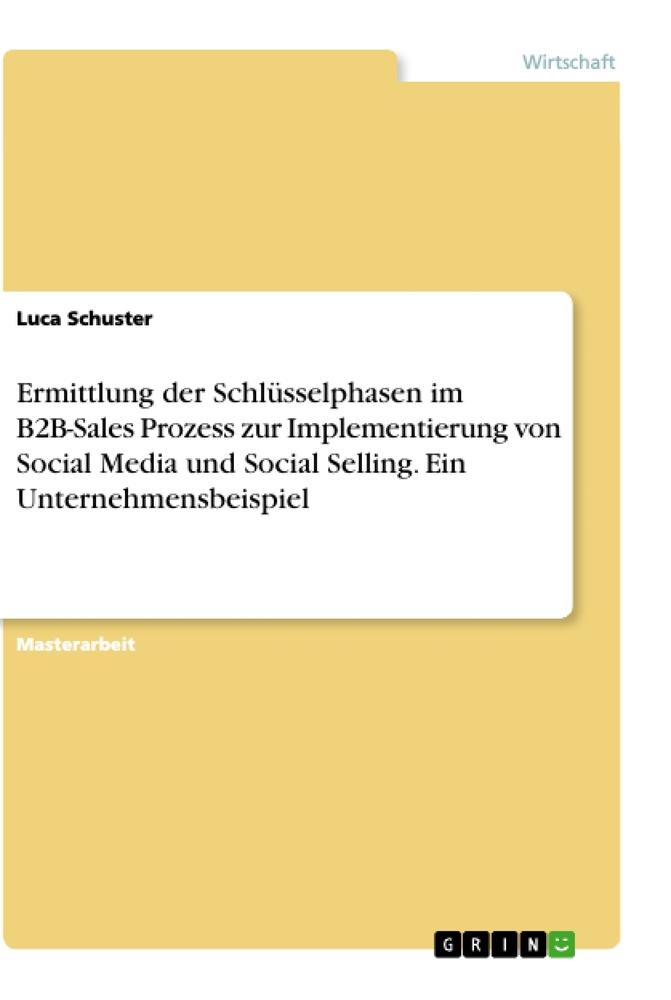 Ermittlung der Schlüsselphasen im B2B-Sales Prozess zur Implementierung von Social Media und Social Selling. Ein Unternehmensbeispiel