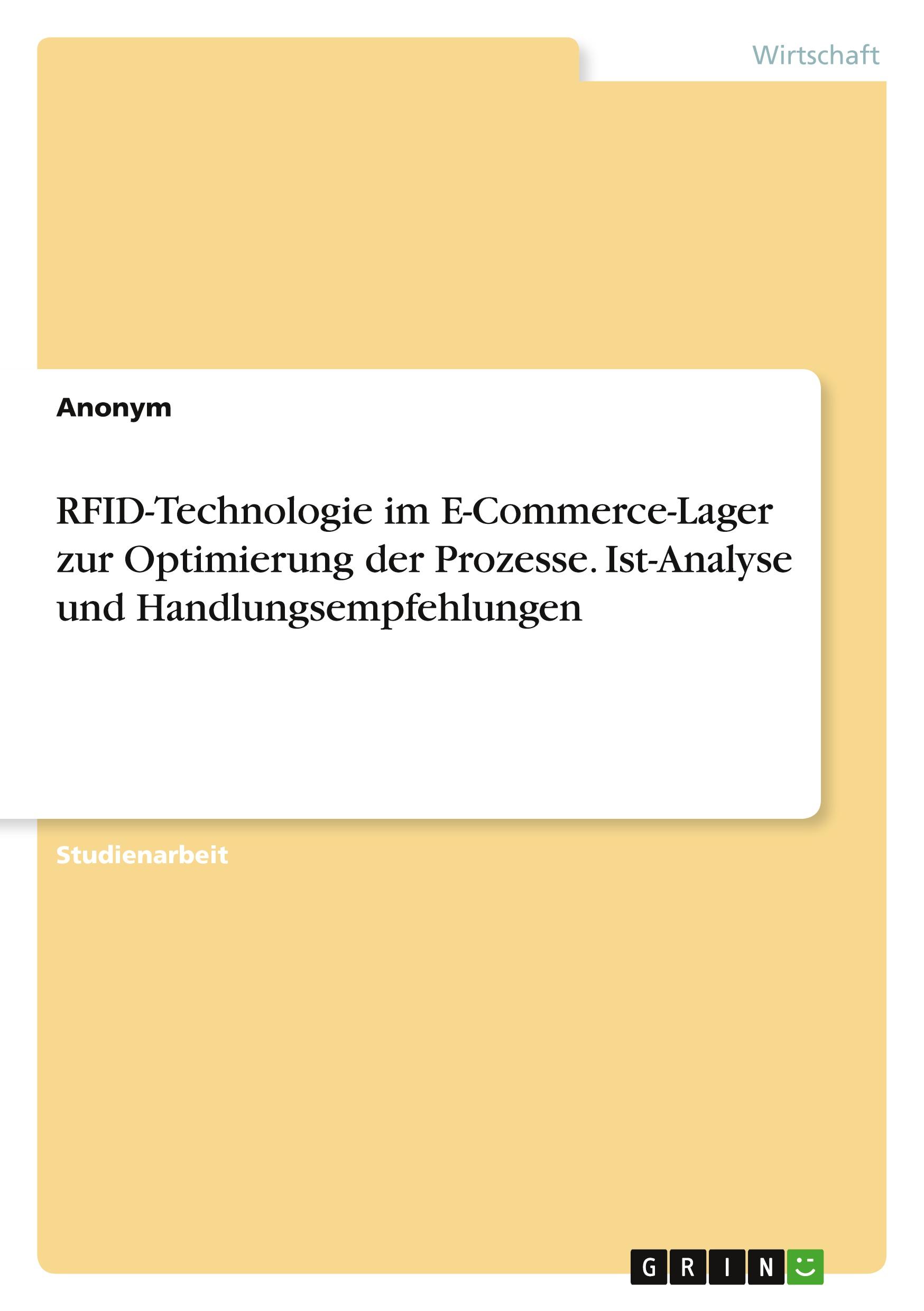 RFID-Technologie im E-Commerce-Lager zur Optimierung der Prozesse. Ist-Analyse und Handlungsempfehlungen