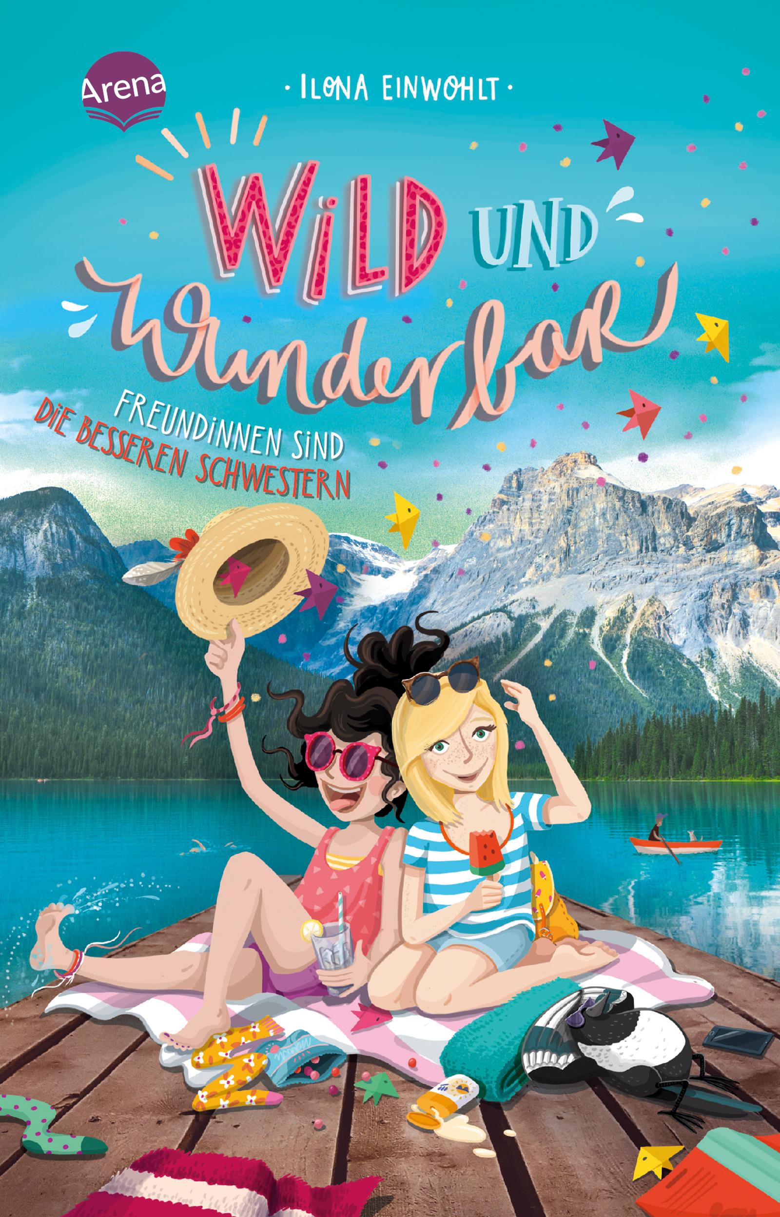 Wild und wunderbar (3). Freundinnen sind die besseren Schwestern