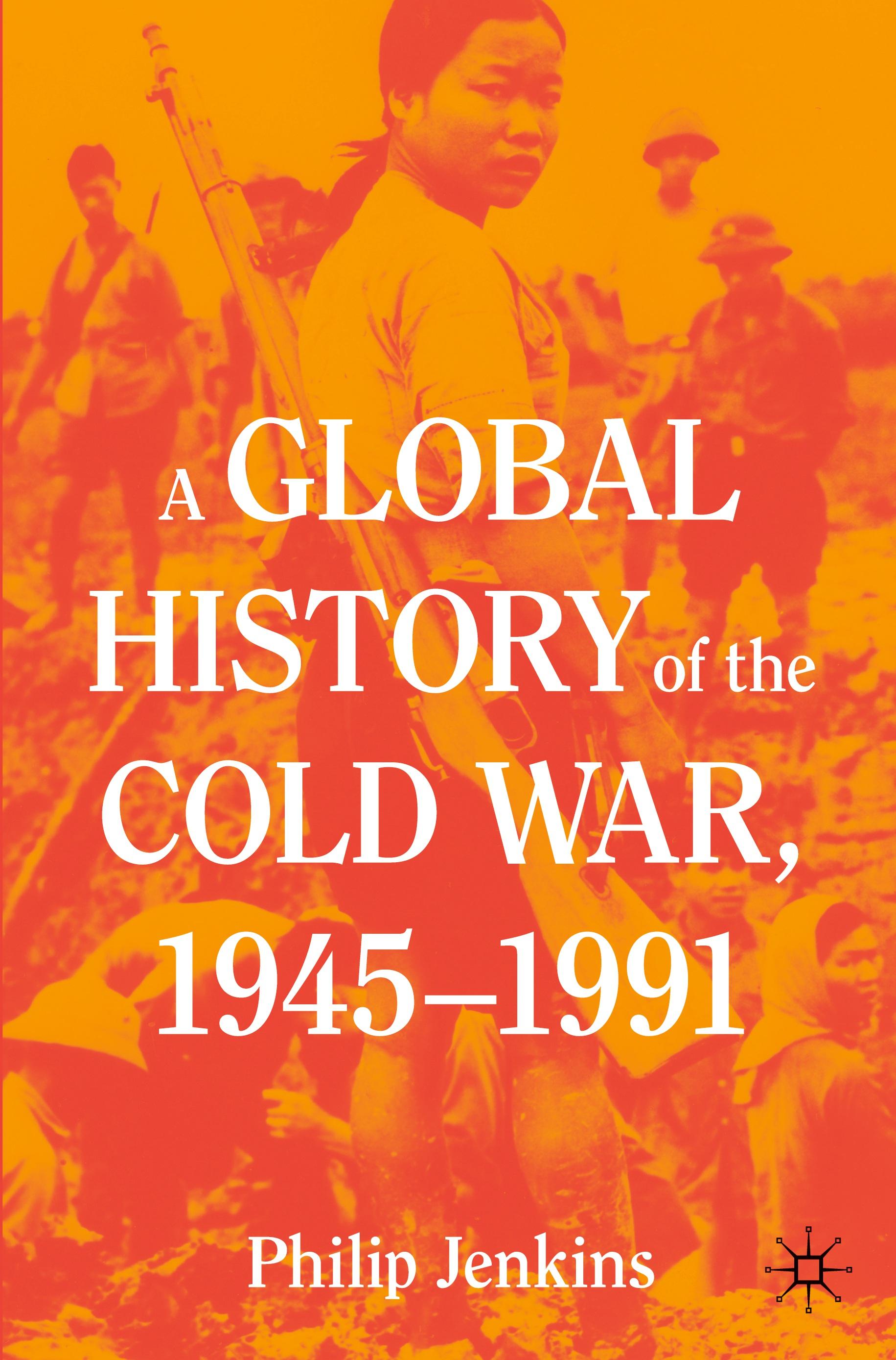 A Global History of the Cold War, 1945-1991