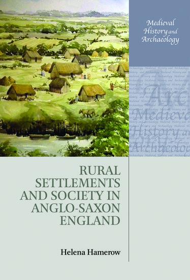 Rural Settlements and Society in Anglo-Saxon England