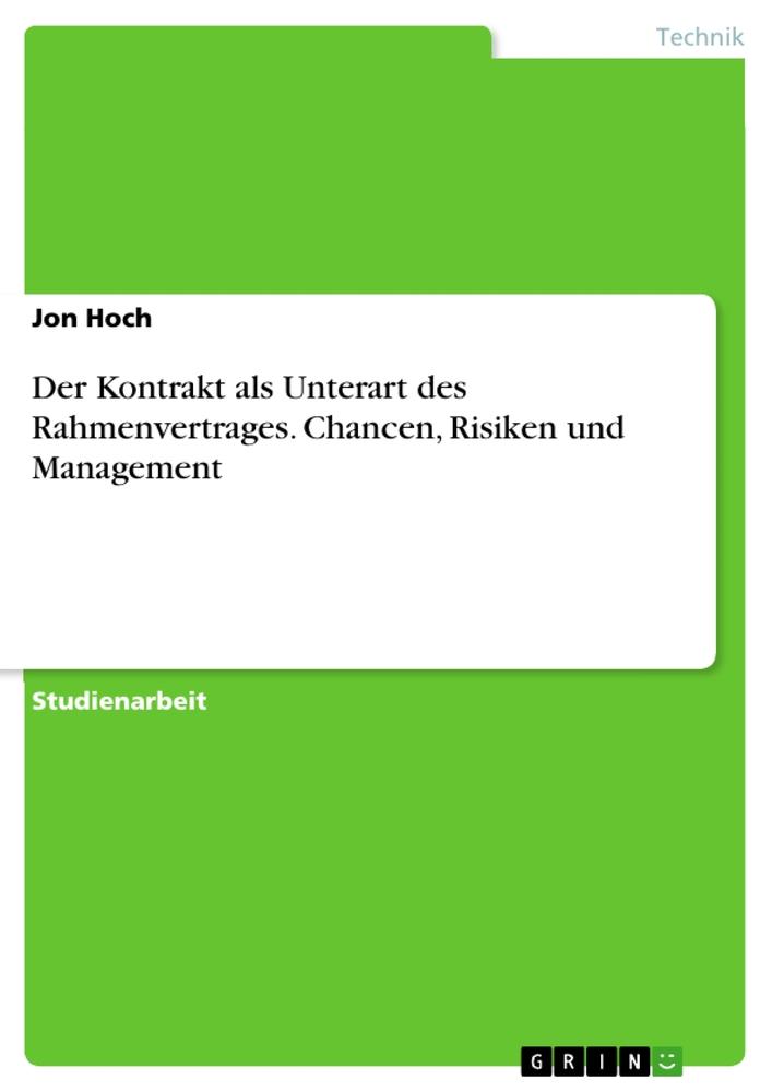 Der Kontrakt als Unterart des Rahmenvertrages. Chancen, Risiken und Management