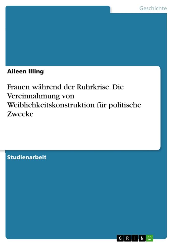 Frauen während der Ruhrkrise. Die Vereinnahmung von Weiblichkeitskonstruktion für politische Zwecke