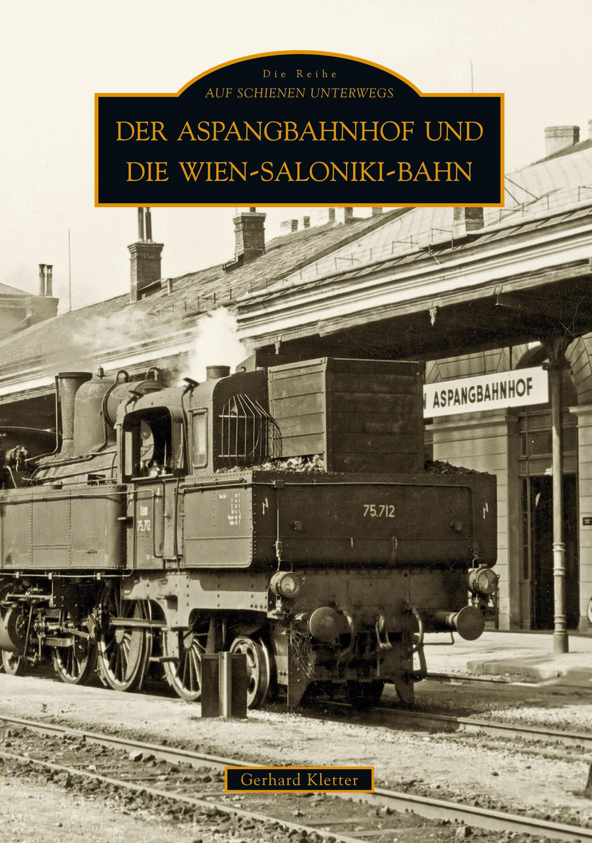 Der Aspangbahnhof und die Wien-Saloniki-Bahn