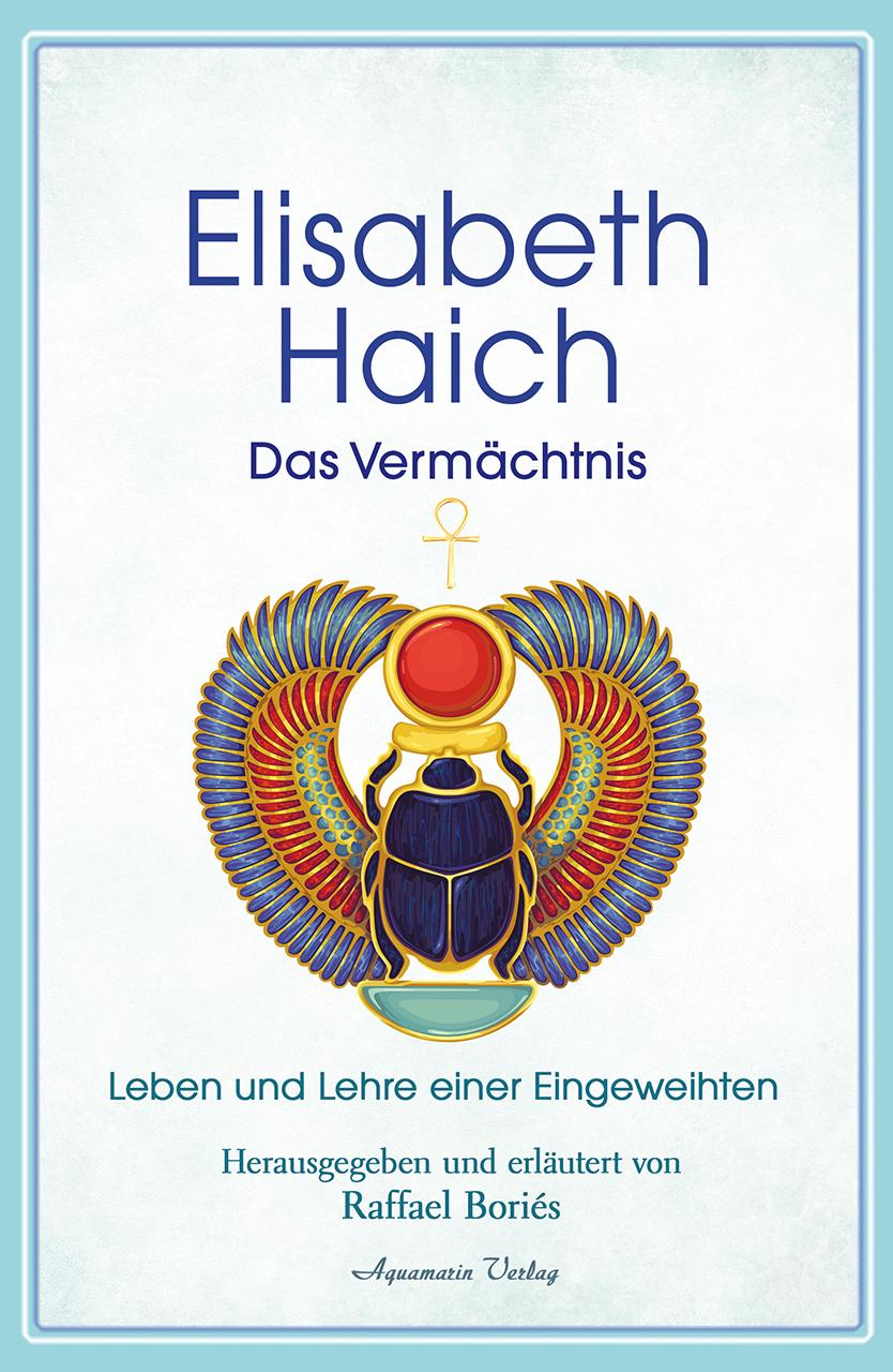 Elisabeth Haich - Das Vermächtnis