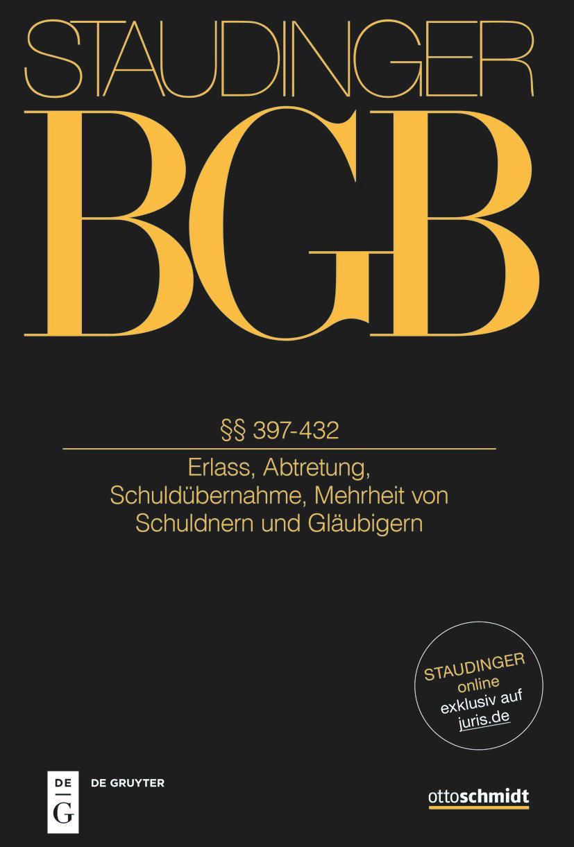 Staudingers Kommentar BGB §§ 397-432 (Erlass, Abtretung, Schuldübernahme, Mehrheit von Schuldnern und Gläubigern)