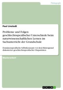 Probleme und Folgen geschlechtsspezifischer Unterschiede beim naturwissenschaftlichen Lernen im Sachunterricht der Grundschule