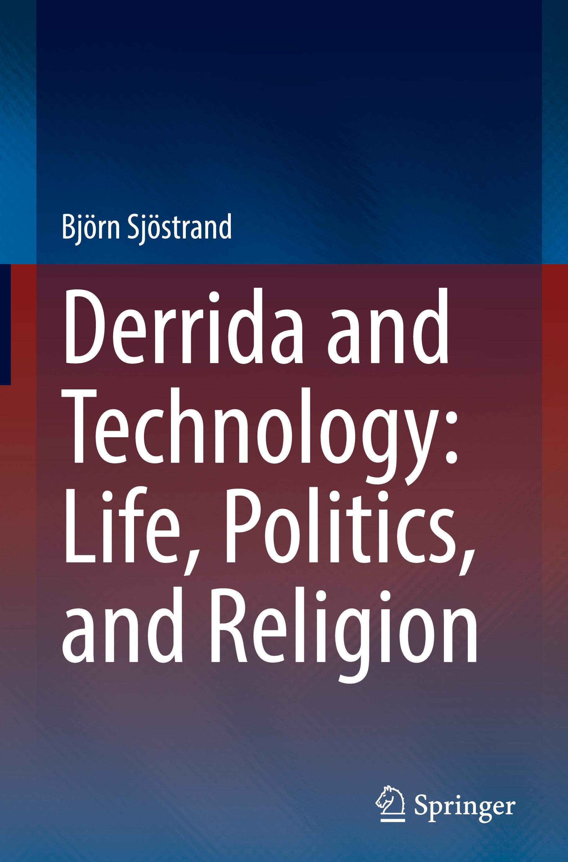 Derrida and Technology: Life, Politics, and Religion