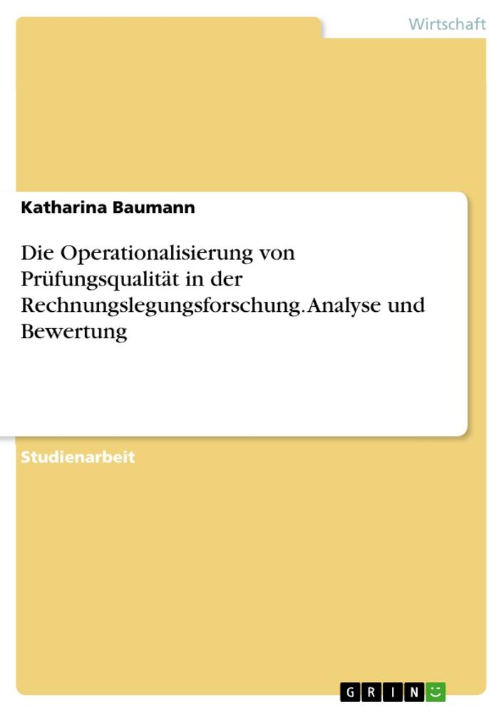 Die Operationalisierung von Prüfungsqualität in der Rechnungslegungsforschung. Analyse und Bewertung