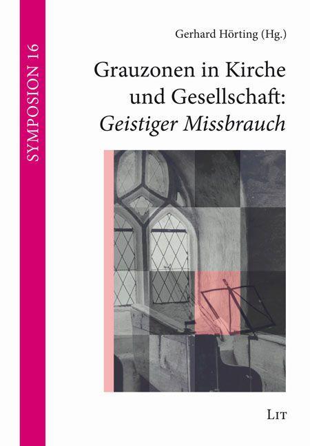 Grauzonen in Kirche und Gesellschaft: Geistiger Missbrauch