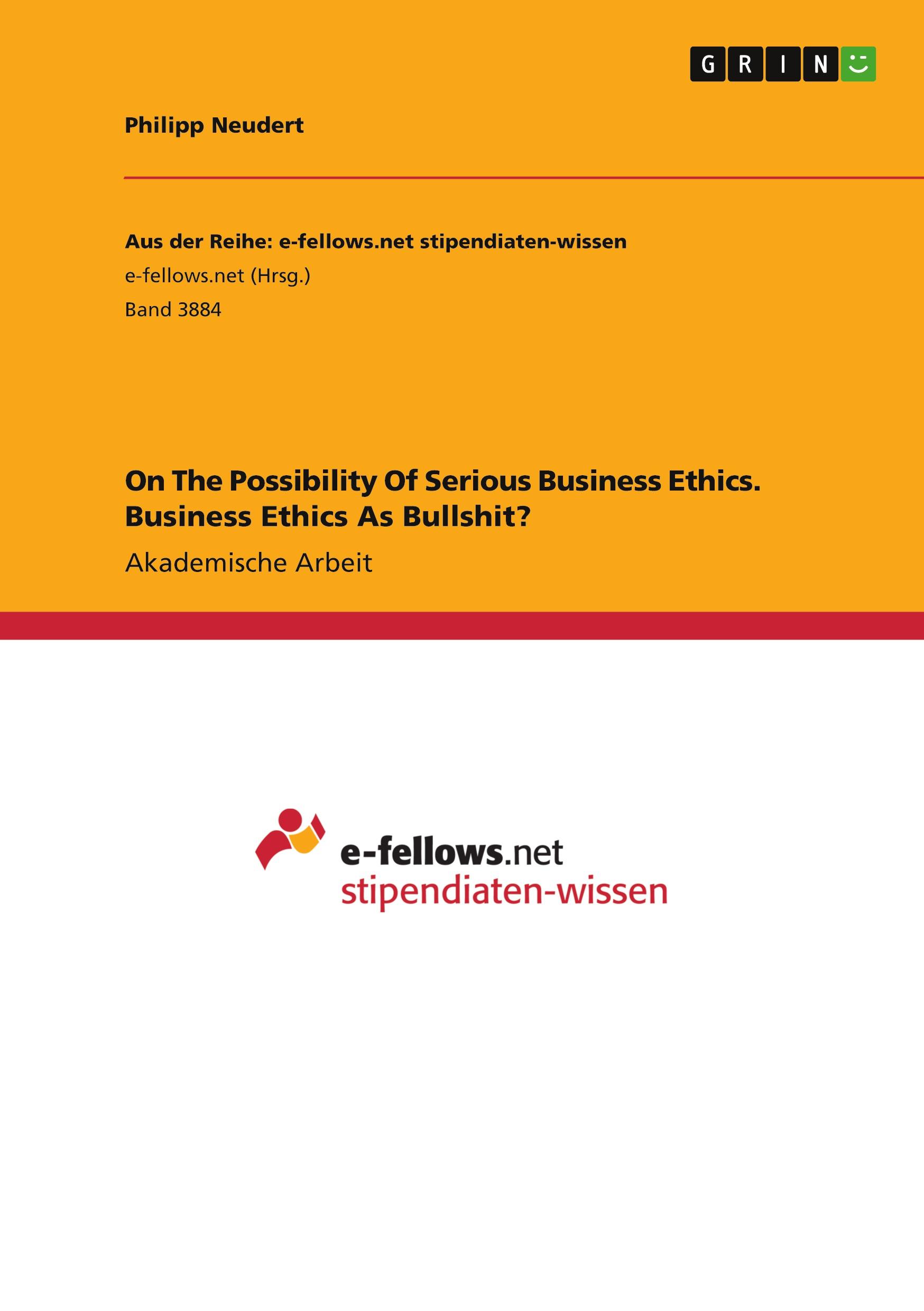 On The Possibility Of Serious Business Ethics. Business Ethics As Bullshit?