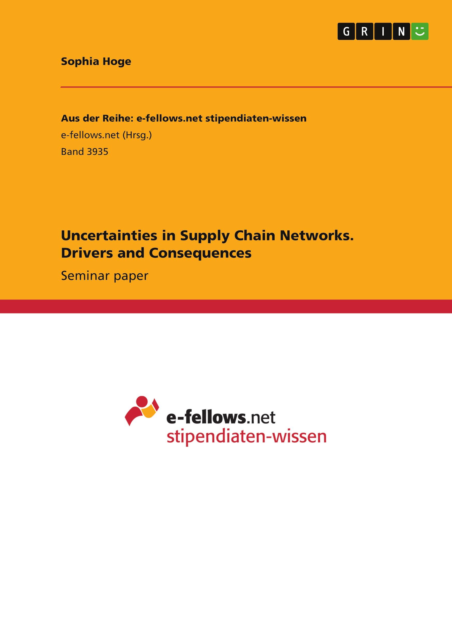 Uncertainties in Supply Chain Networks. Drivers and Consequences