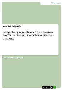 Lehrprobe Spanisch Klasse 11 Gymnasium. Am Thema "Integración de los inmigrantes y racismo"