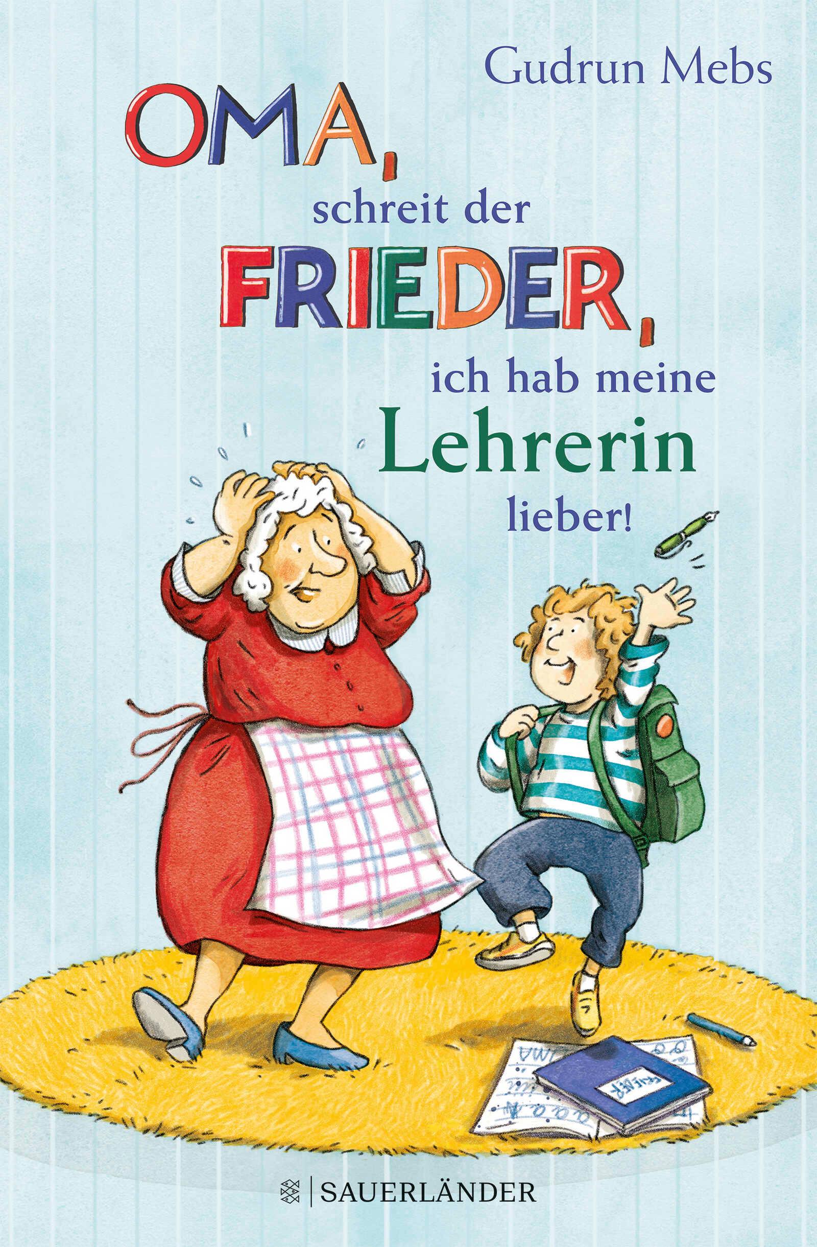 'Oma', schreit der Frieder, 'ich hab meine Lehrerin lieber!'