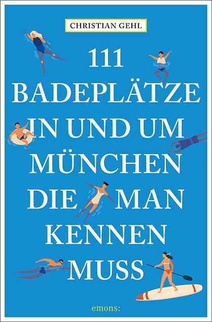 111 Badeplätze in und um München, die man kennen muss