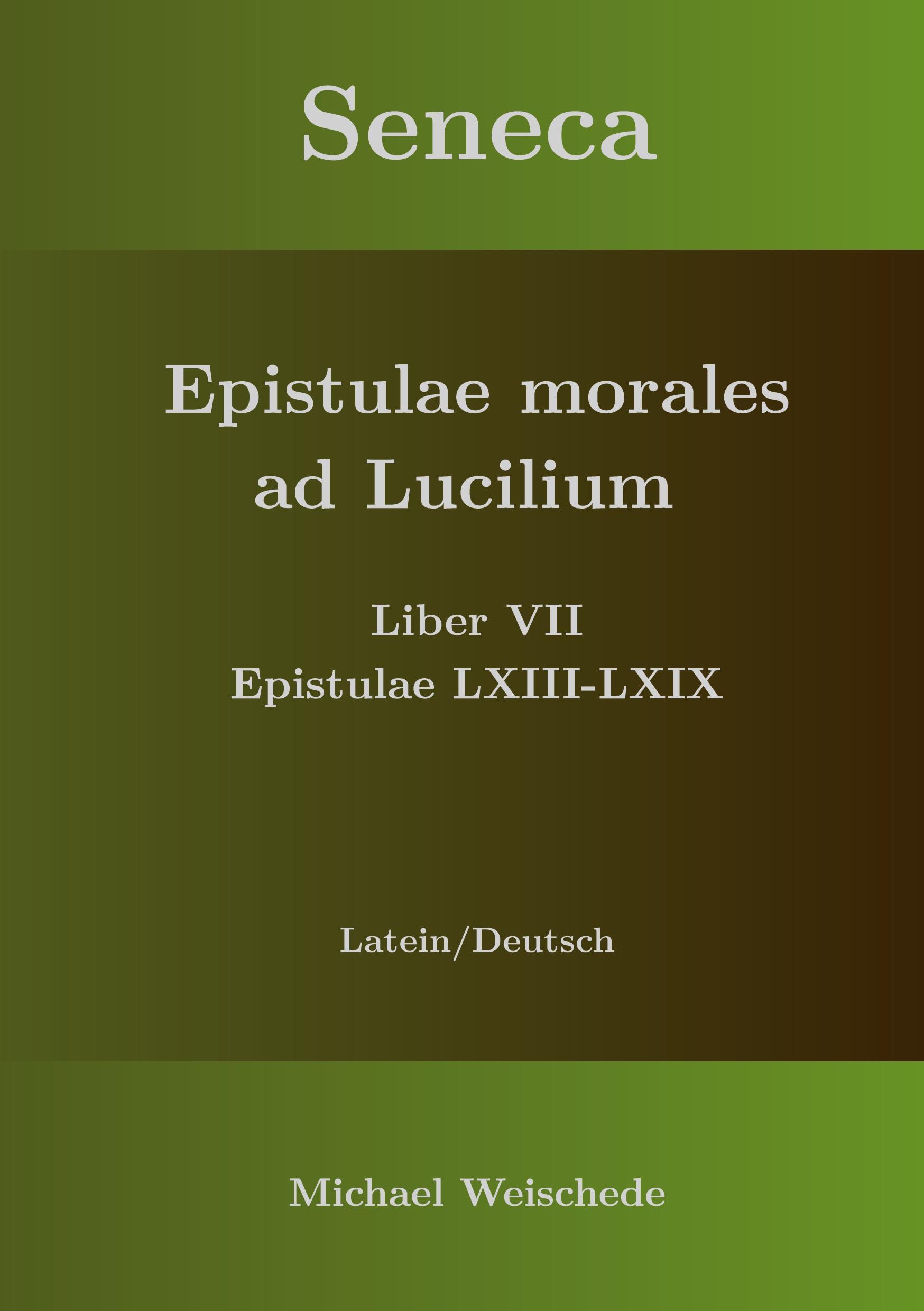 Seneca - Epistulae morales ad Lucilium - Liber VII Epistulae LXIII - LXIX