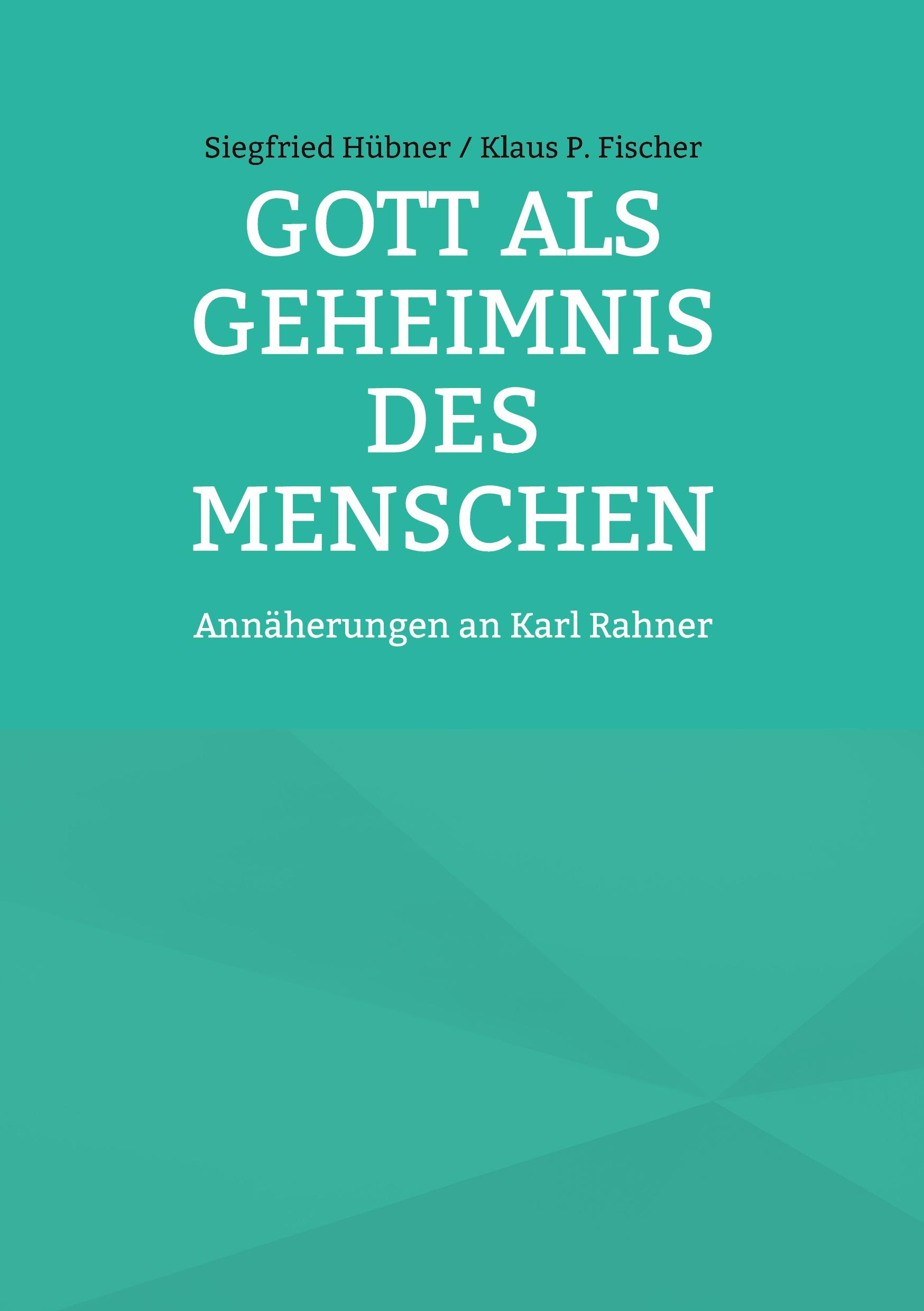 Gott als Geheimnis des Menschen