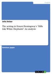 The setting in Ernest Hemingway¿s "Hills Like White Elephants". An analysis