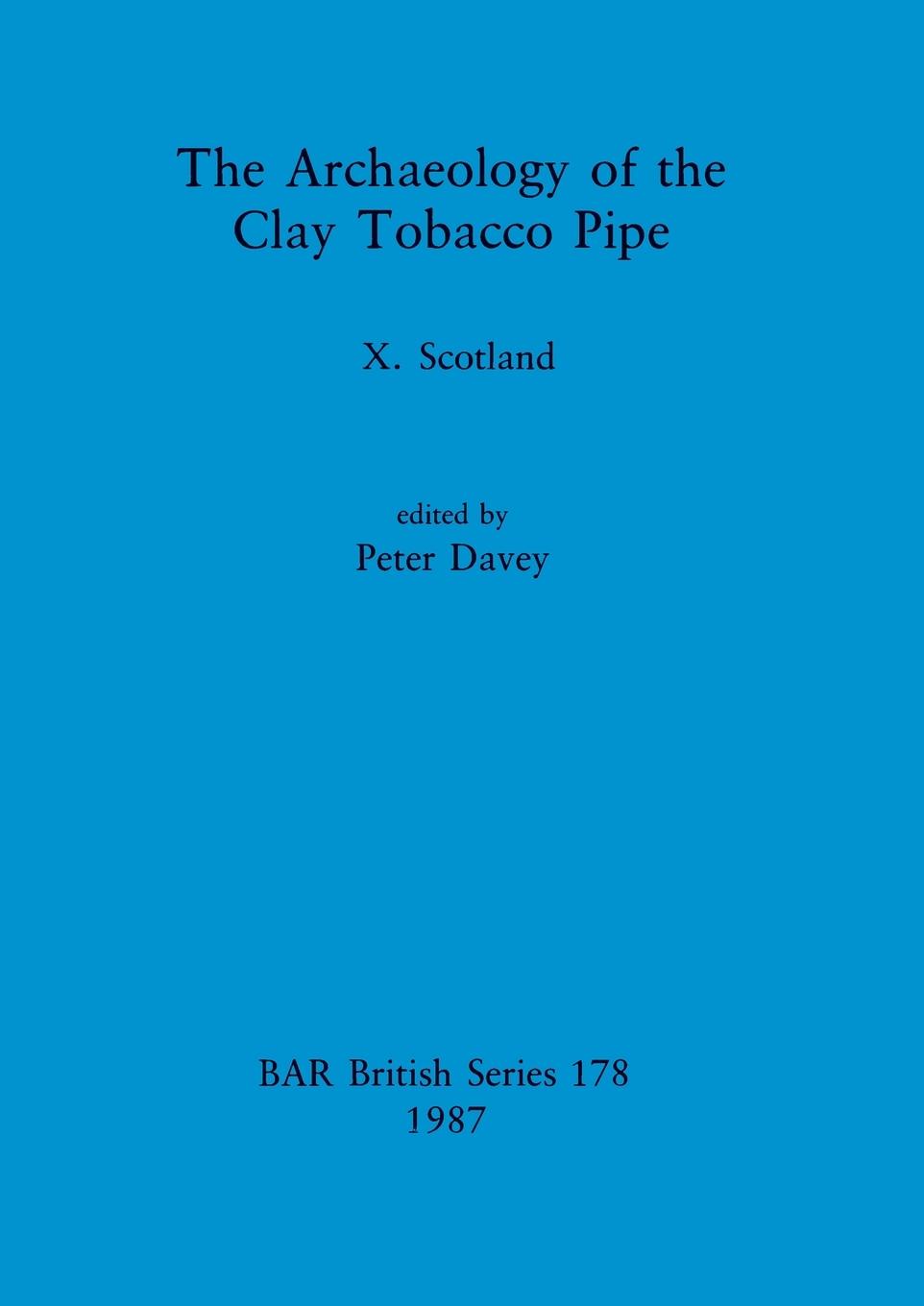 The Archaeology of the Clay Tobacco Pipe X