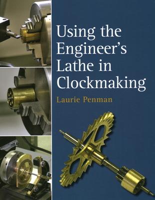 Using the Engineer's Lathe in Clockmaking