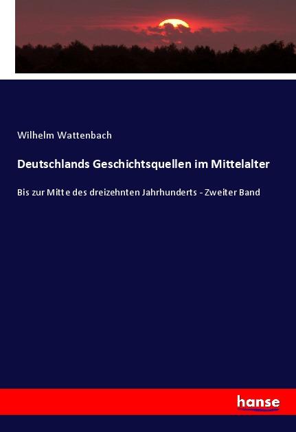 Deutschlands Geschichtsquellen im Mittelalter