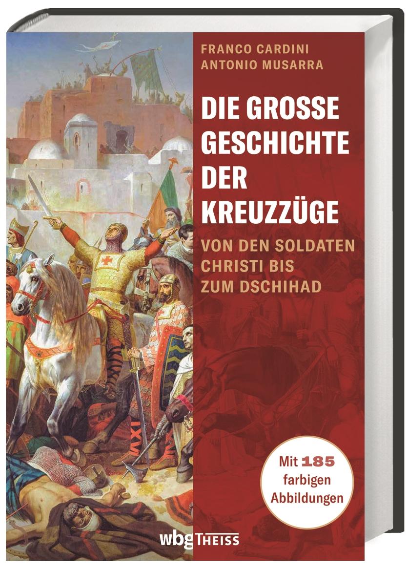 Die große Geschichte der Kreuzzüge