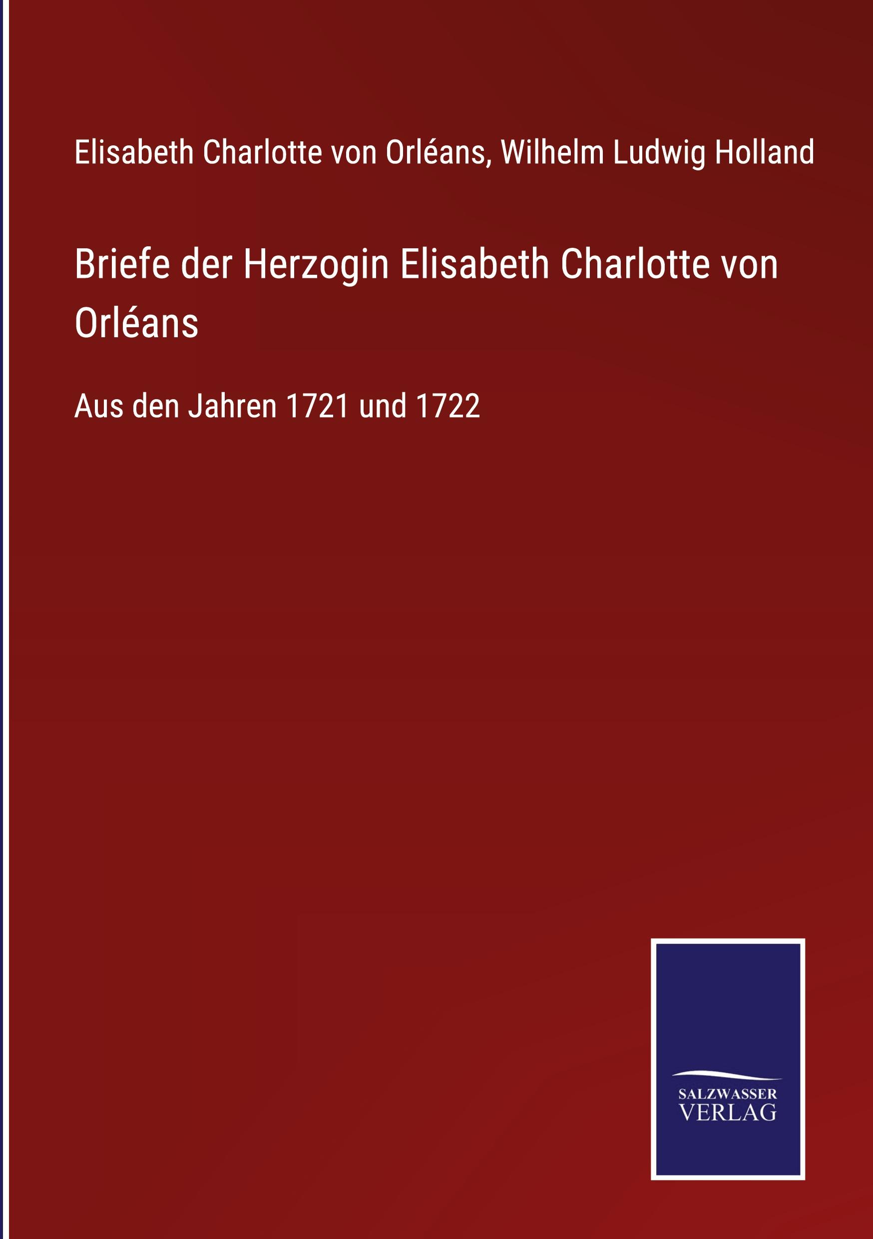 Briefe der Herzogin Elisabeth Charlotte von Orléans