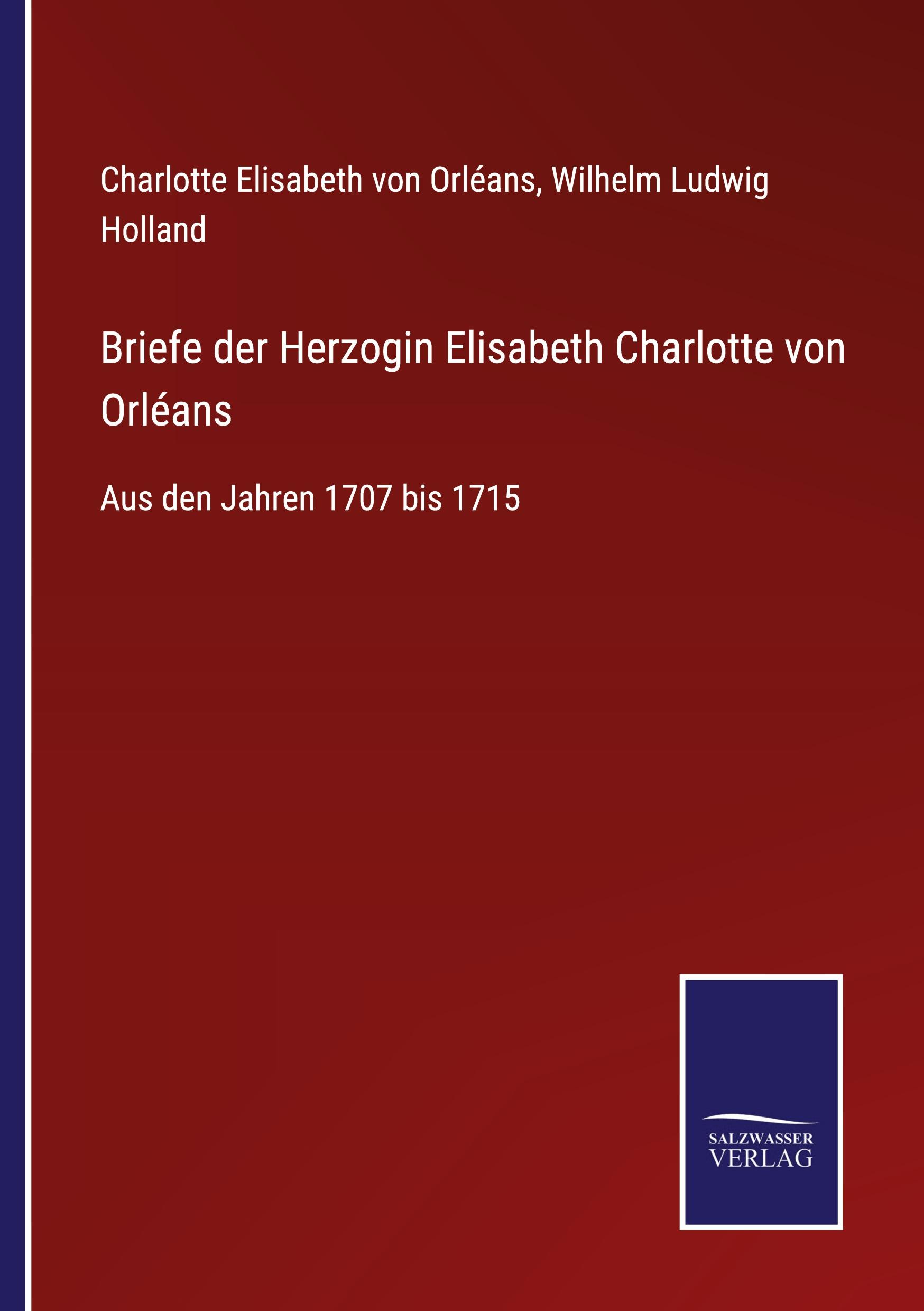 Briefe der Herzogin Elisabeth Charlotte von Orléans